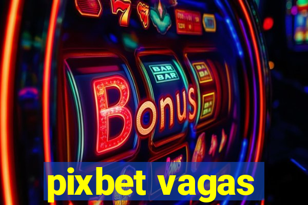 pixbet vagas